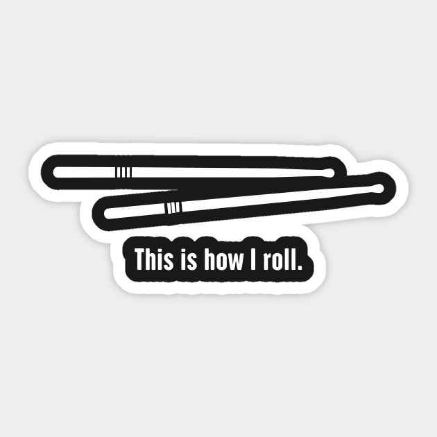 This Is How I Roll – Percussion Drumsticks Sticker by MeatMan